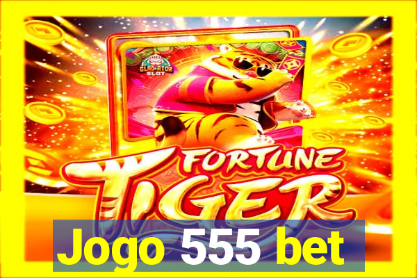 Jogo 555 bet